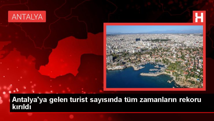 Antalya’ya Turist Rekoru: 15 Milyon 371 Bin 773