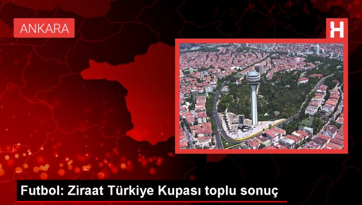 Ziraat Türkiye Kupası’nda 4. Eleme Turu Maçları Tamamlandı