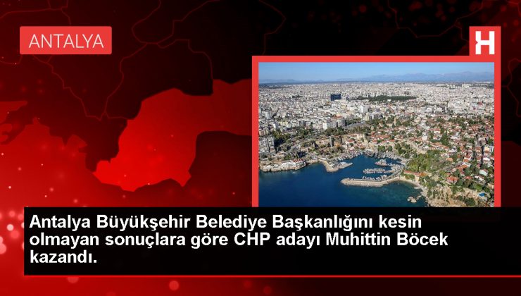 Antalya Büyükşehir Belediye Başkanlığı Seçimlerini CHP Adayı Muhittin Böcek Kazandı