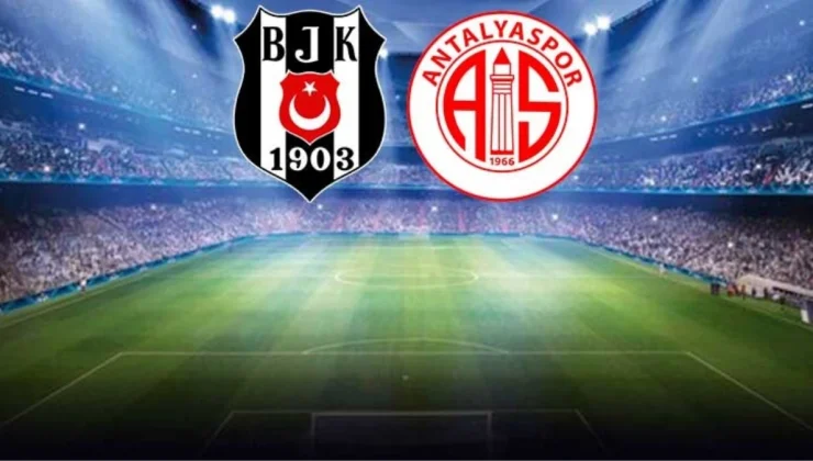 Canlı anlatım! Beşiktaş-Antalyaspor maçı başladı