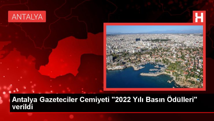 Antalya Gazeteciler Cemiyeti 2022 Basın Ödülleri Sahiplerini Buldu