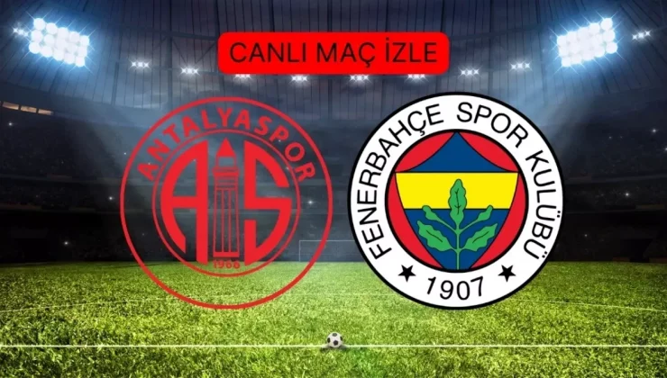 CANLI maç izle! (ANTALYASPOR- FENERBAHÇE) Canlı şifresiz HD maç izle! Antalyaspor- Fenerbahçe maçı şifresiz mi?